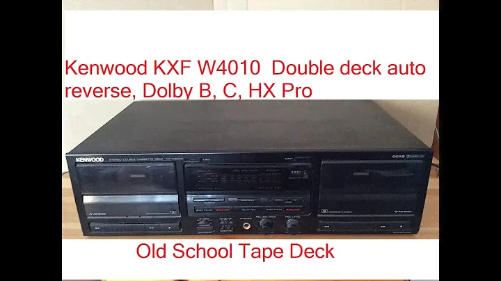 My Tape decks -1: Kenwood KXF W4010  Double deck auto reverse, Dolby B, C, HX Pro Overview